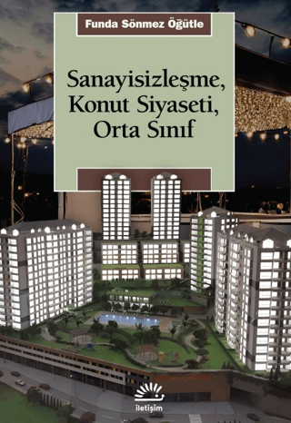 Sanayisizleşme,%20Konut%20Siyaseti,%20Orta%20Sınfı